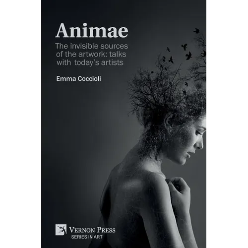 Animae: The invisible sources of the artwork: talks with today's artists [Premium Color]