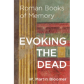 Evoking the Dead: Roman Books of Memory