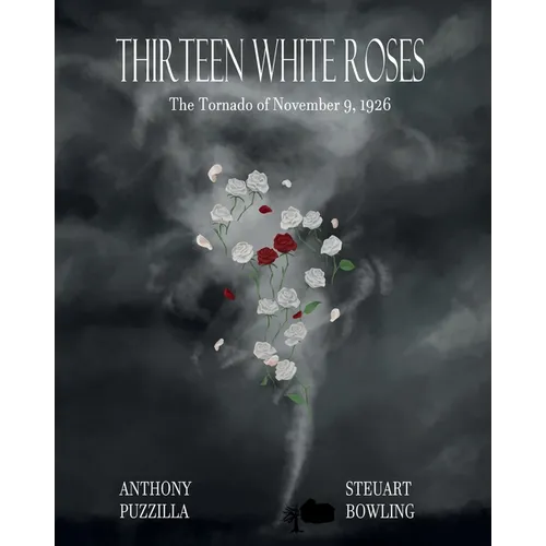 Thirteen White Roses: The Tornado of November 9, 1926