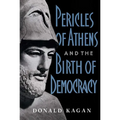 Pericles of Athens and the Birth of Democracy