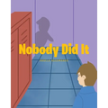 Nobody Did It