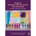 Design for Dementia, Mental Health and Wellbeing: Co-Design, Interventions and Policy