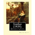 Ivanhoe (1820). By: Walter Scott: Historical novel (Waverley Novels)