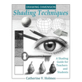 Drawing Dimension - Shading Techniques: A Shading Guide for Teachers and Students