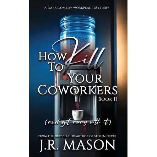 How to Kill Your Coworkers