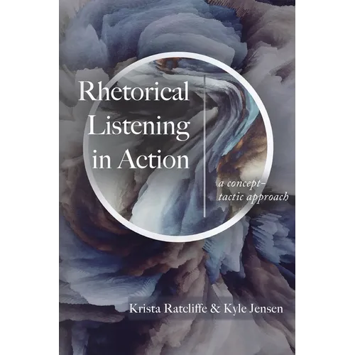 Rhetorical Listening in Action: A Concept-Tactic Approach