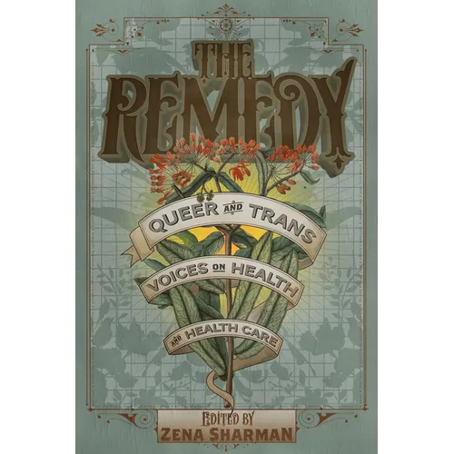 The Remedy: Queer and Trans Voices on Health and Health Care