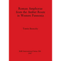 Roman Amphorae from the Amber Route in Western Pannonia