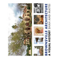 Brownsville Architecture: A Visual History: Pino Shah and Eileen Mattei