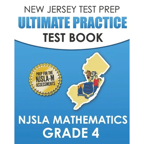 NEW JERSEY TEST PREP Ultimate Practice Test Book NJSLA Mathematics Grade 4: Includes 8 Complete NJSLA Mathematics Practice Tests