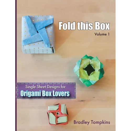 Fold This Box: Single-Sheet Designs for Origami Box Lovers