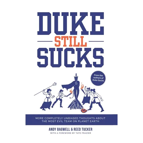 Duke Still Sucks: More Completely Unbiased Thoughts about the Most Evil Team on Planet Earth