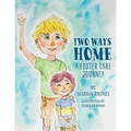 Two Ways Home: A Foster Care Journey