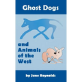Ghost Dogs and Animals of the West