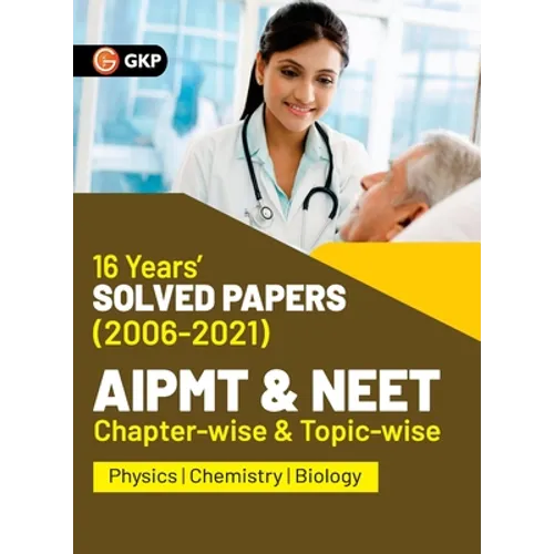 AIPMT NEET 2022 Chapter-wise and Topic-wise 16 Years Solved Papers (2006-2021) by GKP