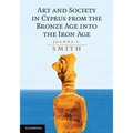 Art and Society in Cyprus from the Bronze Age into the Iron Age