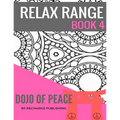 Relax Range Book 4 Dojo of Peace: Stress Relief Adult Colouring Book - Dojo of Peace!