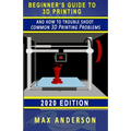 Beginner's Guide to 3D Printing and How to Troubleshoot Common Printing Problems