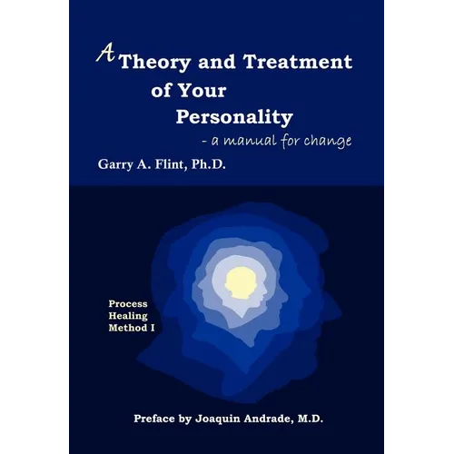A Theory and Treatment of Your Personality: A Manual for Change