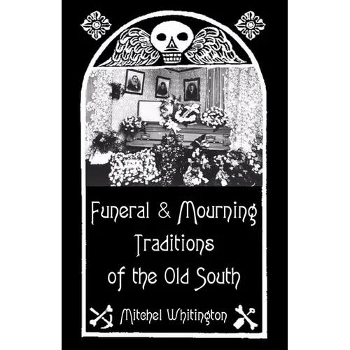 Funeral and Mourning Traditions of the Old South