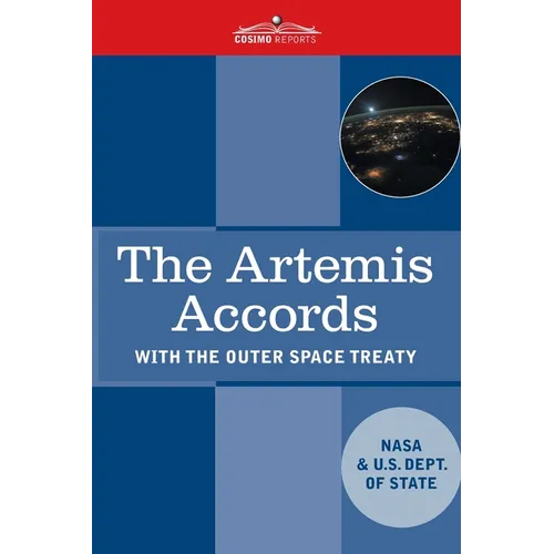 The Artemis Accords: Principles for Cooperation in the Civil Exploration, and Use of the Moon, Mars, Comets, and Astroids for Peaceful Purp