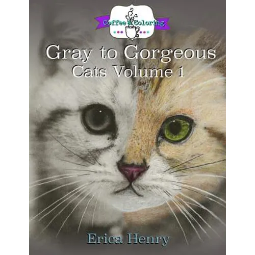 Gray to Gorgeous: Cats Vol 1: A Grayscale Coloring Book for Grownups