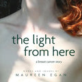 The Light From Here: A Breast Cancer Story
