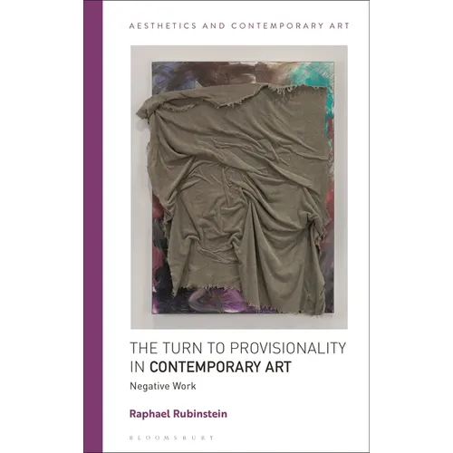 The Turn to Provisionality in Contemporary Art: Negative Work