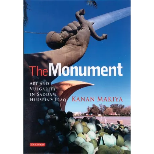 The Monument: Art and Vulgarity in Saddam Hussein's Iraq