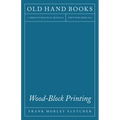 Wood-Block Printing: A Description of the Craft of Woodcutting and Colour Printing Based on the Japanese Practice
