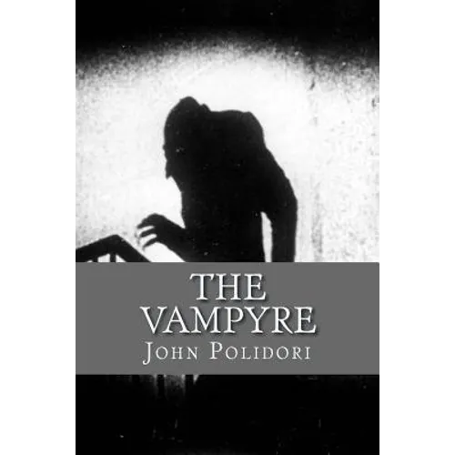 The Vampire: (originally printed as 'The Vampyre'