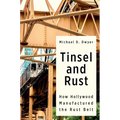 Tinsel and Rust: How Hollywood Manufactured the Rust Belt