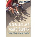 Rezballers and Skate Elders: Joyful Futures in Indian Country