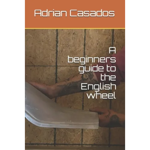 A beginners guide to the English wheel