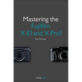 Mastering the Fujifilm X-E1 and X-Pro1