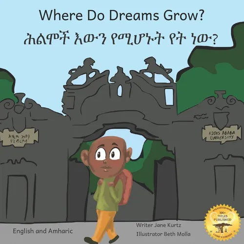 Where Do Dreams Grow: How To Become Anything You Want To Be, In Amharic And English