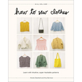 How to Sew Clothes: Learn with Intuitive, Super-Hackable Patterns