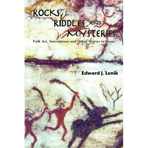 Rocks, Riddles and Mysteries: Folk Art, Inscriptions and Other Stories in Stone