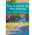 How to Loosen Up Your Painting