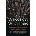 Winning Westeros: How Game of Thrones Explains Modern Military Conflict