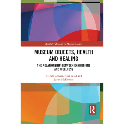 Museum Objects, Health and Healing: The Relationship Between Exhibitions and Wellness
