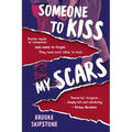 Someone To Kiss My Scars: A Teen Thriller