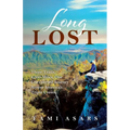Long Lost: Three Trails, 8,000 Miles, One Unexpected Journey Across America's Triple Crown