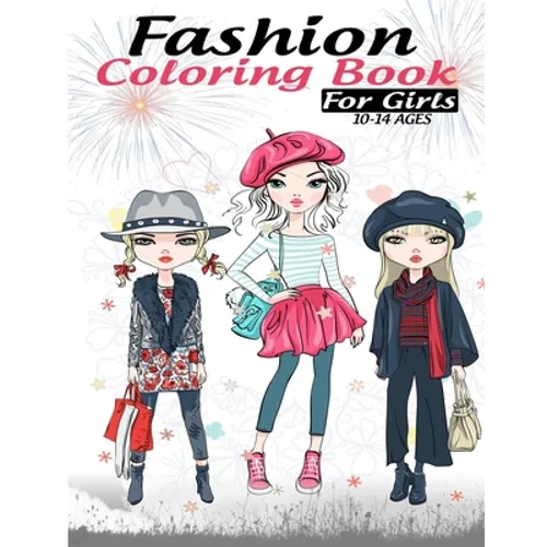 Fashion coloring book for girls 10-14 ages: Fun Fashion and Fresh Styles!: Coloring Book For Girls (Fashion & Other Fun Coloring Books For Adults, Tee