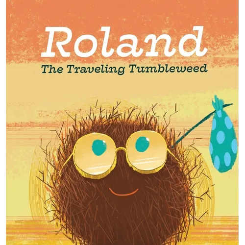Roland the Traveling Tumbleweed