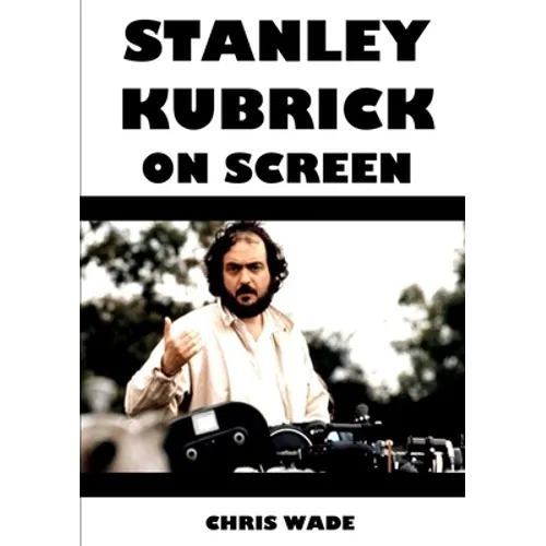 Stanley Kubrick On Screen
