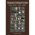 Transformations: Wood/metal/stone/sundry