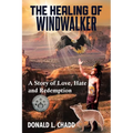 The Healing Of Windwalker: A Story of Love, Hate and Redemption