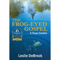 The Frog-Eyed Gospel