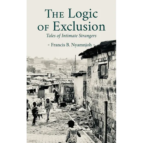 The Logic of Exclusion: Tales of Intimate Strangers
